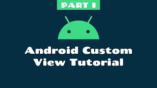 Android Custom View Tutorial - Kotlin - Android Example - 