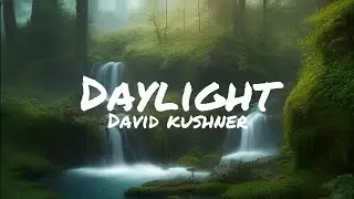 Daylight - David Kushner (Lyrics)
