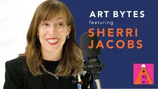 Art Bytes Podcast: Sherri Jacobs