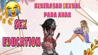 S3x education || Pendidikan s3ks pada anak !!