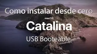 Como instalar desde cero macOS Catalina (USB Booteable)