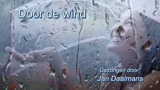 Jan Daalmans vocaal - Door de wind