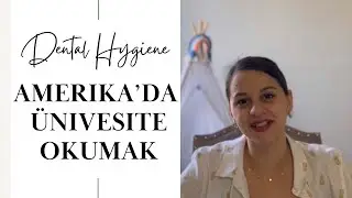 Amerika’da Okul Okumak | Dental Hygiene Bölümü Nasıl Okunur | Ne Gerekli | Okul Fiyatları