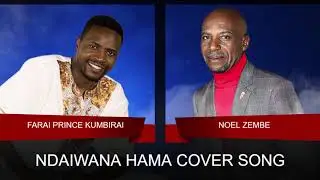 Ndaiwana hama cover song (Noel Zembe) by Farai Prince Kumbirai