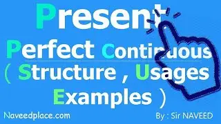 Present Perfect Continuous Tense In English – Structures, Usages , Examples