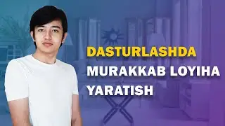 Qanday qilib boshlovchi dasturchi bo'la turib murakkab loyiha ishlash, dastur yaratish