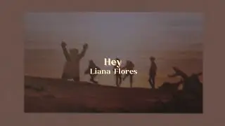 Hey by Liana Flores | lyrics