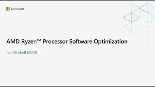 AMD Ryzen™ Processor Software Optimization (Presented by AMD)