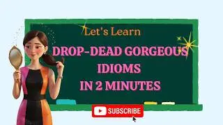 10 Real Idioms About Being Pretty in 2 minutes