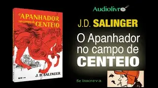 O Apanhador no Campo de Centeio, Jerome David Salinger (Audiolivro) Portugues BR