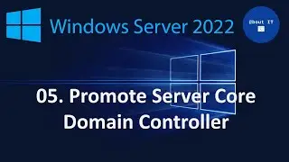05. Promote Server Core Domain Controller - Windows Server 2022 MegaSeries