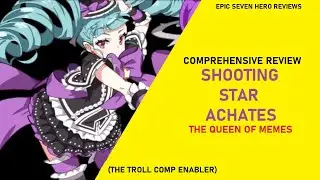 Shooting Star Achates Review - The Queen of Memes [Epic Seven Hero Reviews]