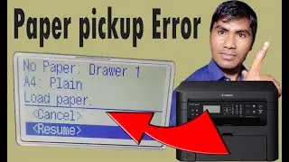 How to solve Paper pickup error ?canon i-SENSYS MF211 no paper solution 