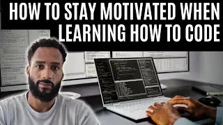 How to Stay Motivated When Learning How to Code