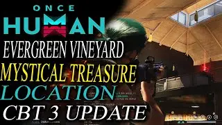 Once Human CBT 3 EverGreen VineYard Mystical Crate Location