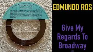 A6 - Edmundo Ros - Give My Regards To Broadway