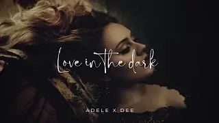 Adele - Love In The Dark (Dee remix)(chill loFi)