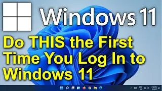 ✔️ Windows 11 - Do THIS the First Time You Log In