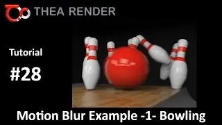 Thea Render --- Motion Blur Example 1 / Bowling --- Tutorial #28