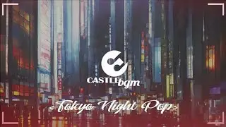 A Night In Tokyo BGM- tokyo night pop/japanese neo city pop