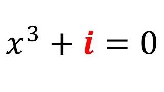 A Cubic w A Complex Coefficient | x^3+i=0 #maths