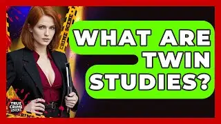 What Are Twin Studies? - True Crime Lovers