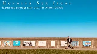 Landscape photography on Hornsea sea front with the Nikon D7500.