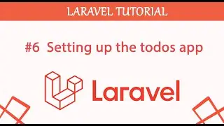 #6  Setting up the todos app in Laravel