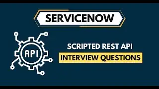 ServiceNow Scripted REST API Interview Questions 2024