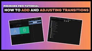 Premiere Pro Transitions | How to Add and Adjusting Transitions In Premiere Pro