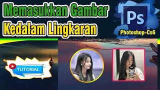 Cara Memasukkan Gambar Kedalam Lingkaran #photoshopcs6