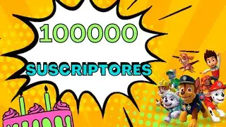100000 Suscriptores con Lapatrullacaninanet