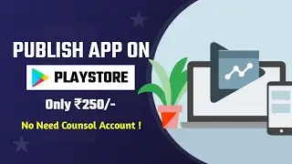Publish App On Google Play Store For  Only Rs250 & Publish  App Without Play Console Account