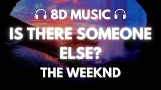 The Weeknd - Is There Someone Else? | 8D Audio 🎧