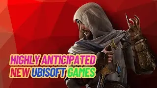 TOP 10 Upcoming Highly Anticipated New Ubisoft Games to Blow Your Mind