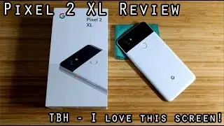 Pixel 2 XL - A Gadget Nerd's Review