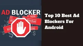 Top 10 Best Ad Blockers For Android