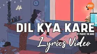 Dil Kya Kare By Prakrit The Band | Lyrics Video | Music Trends India | Hindi Song 2020