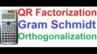 QR Factorization/Decomposition by Gram-Schmidt Orthogonalization Explained on Casio fx-991ES