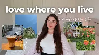 how to love the place you live 💖 romanticize your city & falling in love with your town