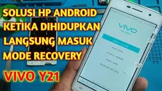 SOLUSI HP ANDROID DIHIDUPKAN LANGSUNG MUNCUL MENU PABRIK || VIVO Y21 || RECOVERY MODE