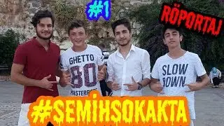 SOKAK RÖPORTAJI (#SEMİHSOKAKTA)