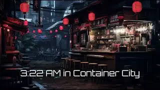 3:22 AM in Container City - A Cyberpunk Ambience / Future Soundscape for when sleep eludes you.