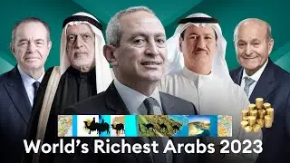 World's Richest Arabs 2023 || Middle East
