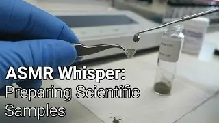ASMR Whisper: Preparing Scientific Samples