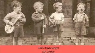 God's Own Singer   J D  Crowe