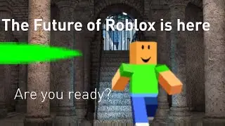 The Future of Roblox is here!