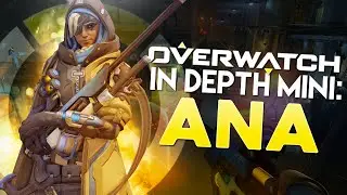 Overwatch In Depth Mini: Ana Guide