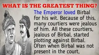 Learn English Through Story || WHAT IS THE GREATEST THING ||  Akbar Birbal Stories || English Story