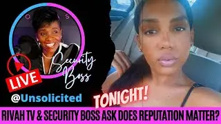 RIVAH TV & SECURITY BOSS ASK DOES REPUTATION MATTER?
